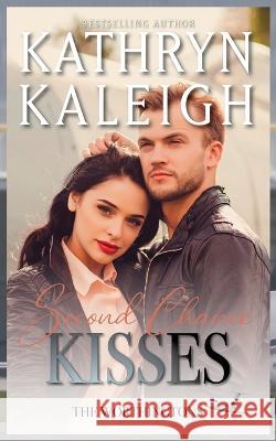Second Chance Kisses Kathryn Kaleigh 9781647914578 Kst Publishing Inc. - książka
