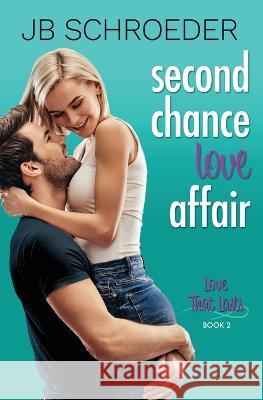 Second Chance Love Affair: Contemporary Romance with a Twist Jb Schroeder 9781943561209 Two Feet Press - książka