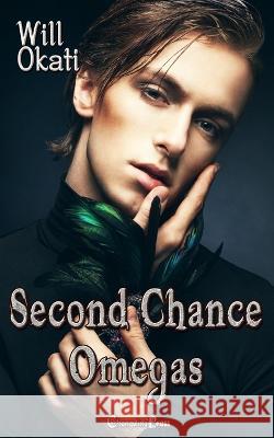 Second Chance Omegas Will Okati 9781605218625 Changeling Press LLC - książka