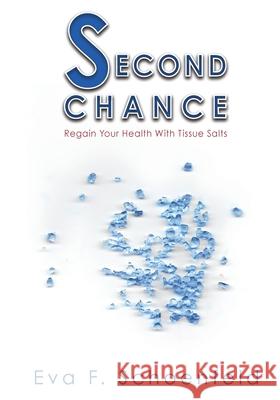 Second Chance: regain your health with tissue salts Eva F. Schoenfeld 9780620439374 Heart Space Publications - książka