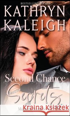 Second Chance Secrets: Sexy Second Chance Billionaires Kathryn Kaleigh 9781647913717 Kst Publishing Inc. - książka