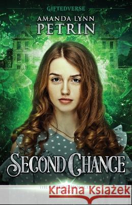 Second Chance: The Gifted Chronicles Book Two Amanda Lynn Petrin   9781989950623 Amanda Lynn Petrin - książka