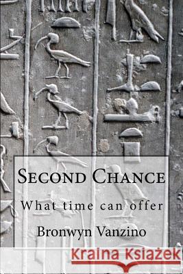 Second Chance: What time can offer Vanzino, Bronwyn 9781986608473 Createspace Independent Publishing Platform - książka