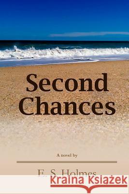 Second Chances E. S. Holmes 9781530842728 Createspace Independent Publishing Platform - książka