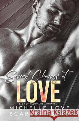 Second Chances at Love: Bad Boy Billionaires Romance Michelle Love Scarlett King 9781639701421 Blessings for All, LLC - książka