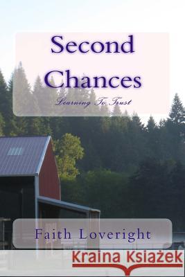 Second Chances: Learning To Trust Loveright, Faith 9781477447437 Createspace - książka