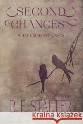 Second Chances: What His Heart Wants B. E. Stalter 9781737134022 Barbara E. Stalter - książka
