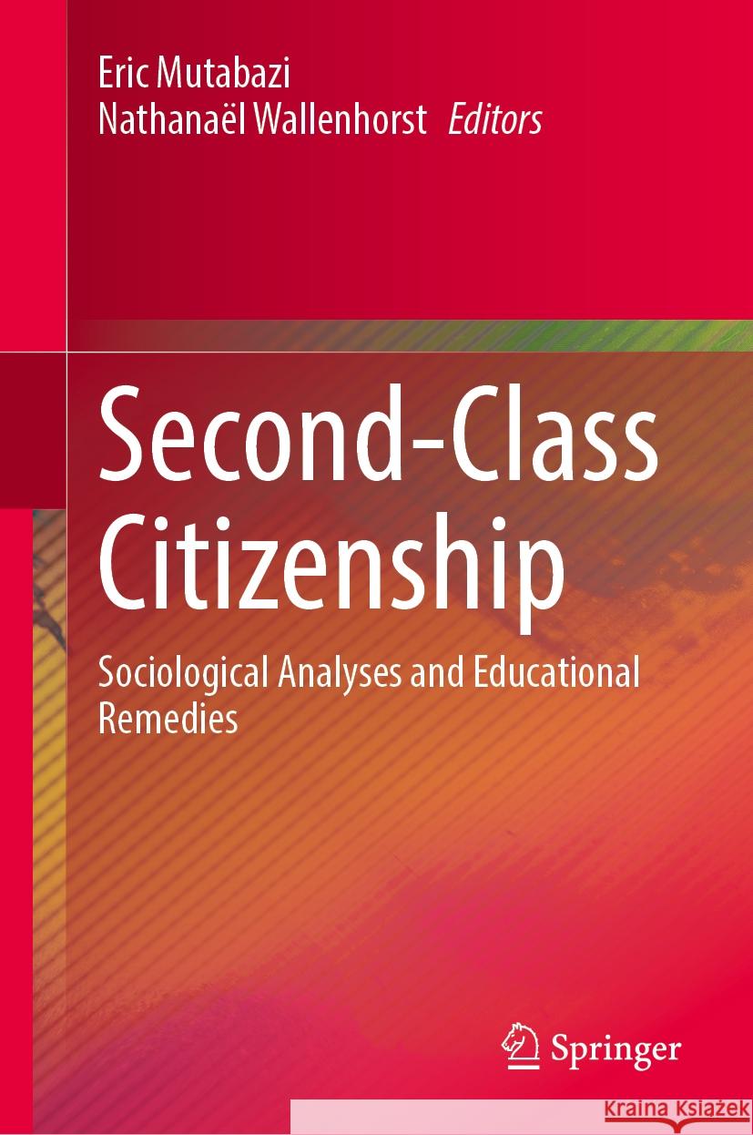 Second-Class Citizenship: Sociological Analyses and Educational Remedies Eric Mutabazi, Nathanaël Wallenhorst 9783031828430 Springer International Publishing AG - książka