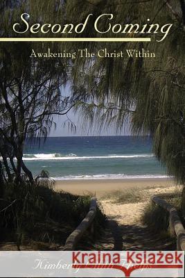 Second Coming: Awakening The Christ Within Phelps, Kimberly Lilith 9780988359758 Not Avail - książka