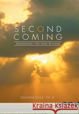 Second Coming: Awakening the God Within Sandra Dia 9781503578951 Xlibris Corporation - książka