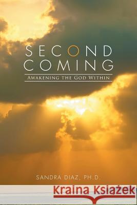 Second Coming: Awakening the God Within Sandra Dia 9781503578968 Xlibris - książka