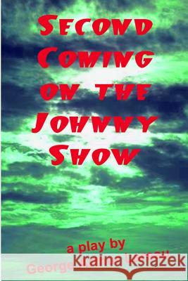 Second Coming On The Johnny Show: A Play Lareau, George Arthur 9781885570260 Sufi George Books - książka