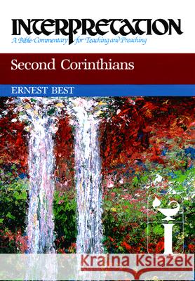 Second Corinthians: Interpretation: A Bible Commentary for Teaching and Preaching Ernest E. Best 9780804231350 J. Knox Press - książka