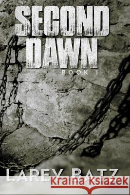 Second Dawn: Book I Larey Batz 9781548357870 Createspace Independent Publishing Platform - książka