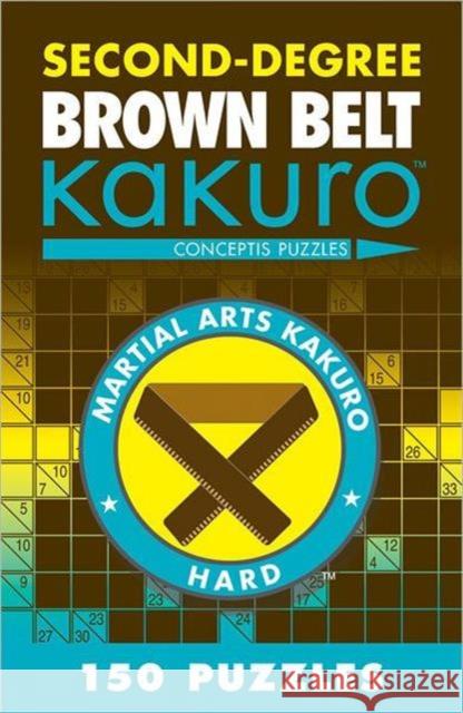 Second-Degree Brown Belt Kakuro Conceptis Puzzles 9781402787966 Union Square & Co. - książka