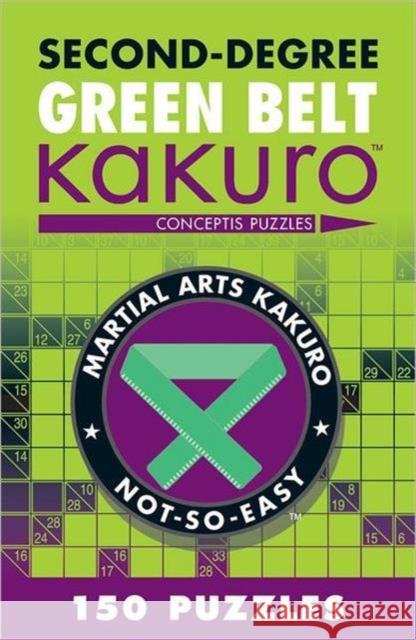 Second-Degree Green Belt Kakuro Conceptis Puzzles 9781402787959 Union Square & Co. - książka