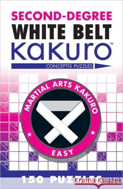 Second-Degree White Belt Kakuro Conceptis Puzzles 9781402787942 Union Square & Co. - książka
