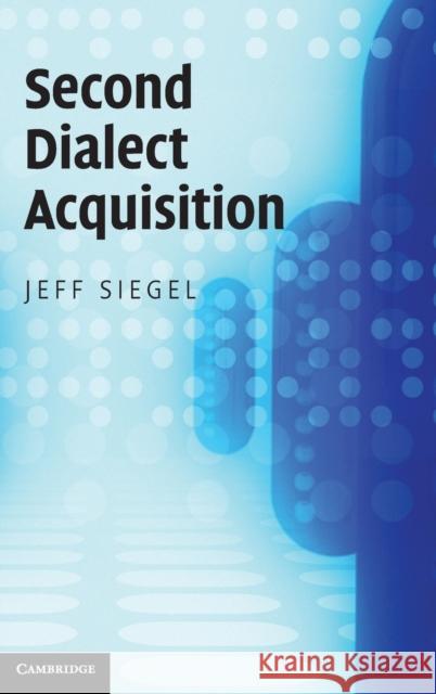 Second Dialect Acquisition Jeff Siegel 9780521516877 Cambridge University Press - książka