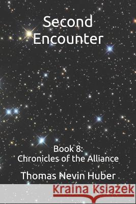 Second Encounter: Book 8: Chronicles of the Alliance Thomas Nevin Huber 9781799062288 Independently Published - książka