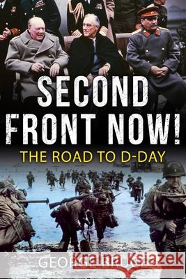 Second Front Now!: The Road to D-Day George Bruce 9781800552555 Sapere Books - książka