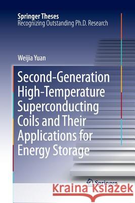 Second-Generation High-Temperature Superconducting Coils and Their Applications for Energy Storage Weijia Yuan 9781447169291 Springer - książka