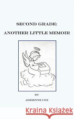 Second Grade: Another Little Memoir Cox, Adrienne 9781420896961 Authorhouse - książka