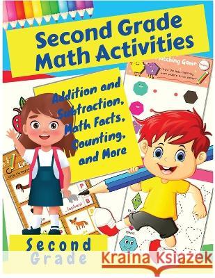 Second Grade Math Activities: Addition and Subtraction, Math Facts, Counting, and More Matthew D Conover   9781805473084 Intell Book Publishers - książka