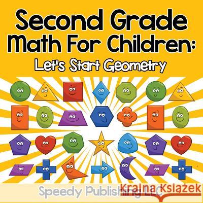 Second Grade Math For Children: Let's Start Geometry Speedy Publishing LLC 9781681454580 Speedy Publishing Books - książka