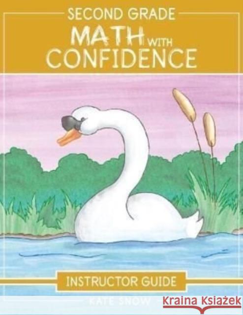 Second Grade Math with Confidence Instructor Guide Kate Snow Itamar Katz Shane Klink 9781952469312 Well-Trained Mind Press - książka