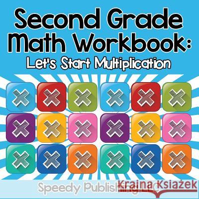 Second Grade Math Workbook: Let's Start Multiplication Speedy Publishing LLC   9781681454597 Speedy Publishing Books - książka