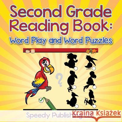 Second Grade Reading Book: Word Play and Word Puzzles Speedy Publishing LLC   9781681454603 Speedy Publishing Books - książka