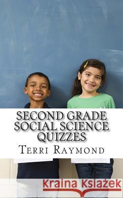 Second Grade Social Science Quizzes Terri Raymond 9781502999115 Createspace - książka