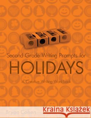 Second Grade Writing Prompts for Holidays: A Creative Writing Workbook Bryan Cohen 9781478337607 Createspace - książka