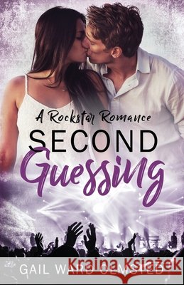 Second Guessing: A Rockstar Romance Gail Ward Olmsted 9781728758930 Independently Published - książka