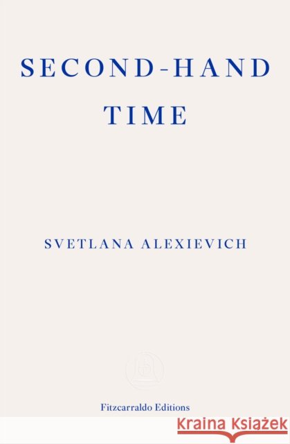 Second-hand Time Svetlana Alexievich 9781910695111 Fitzcarraldo Editions - książka