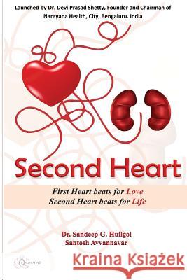 Second Heart: 'First Heart Beats for Love, Second Heart Beats for Life Dr Sandeep H. Huilgol MR Santosh Avvannavar 9781500673659 Createspace - książka
