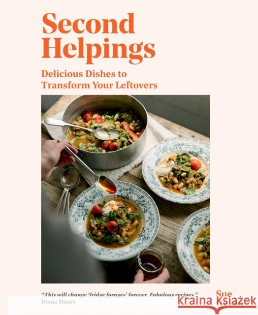 Second Helpings: Delicious Dishes to Transform Your Leftovers Sue Quinn 9781837831418 Quadrille Publishing Ltd - książka