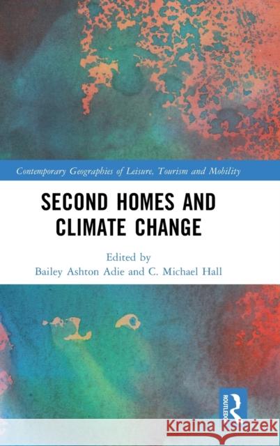 Second Homes and Climate Change Bailey Adie C. Michael Hall 9780367549466 Routledge - książka