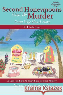 Second Honeymoons Can Be Murder Susan Santangelo 9780692530528 Suspense Publishing - książka