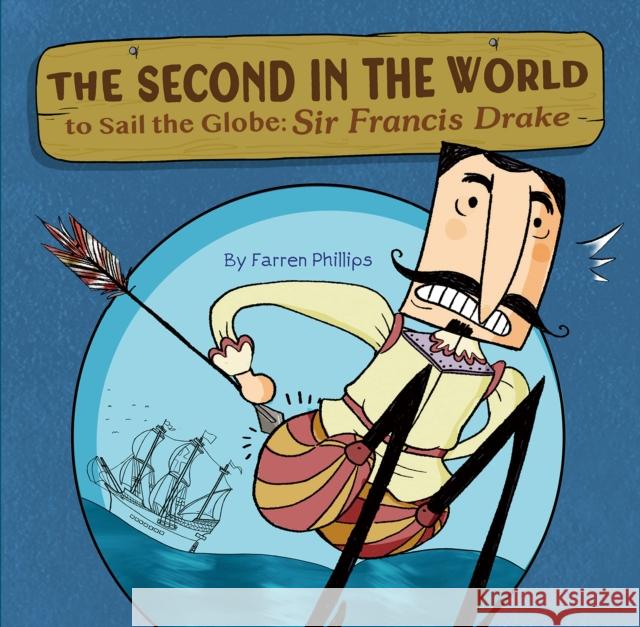 Second in the World to Sail the Globe: Sir Francis Drake Farren Phillips 9781953458346 Yeehoo Press - książka