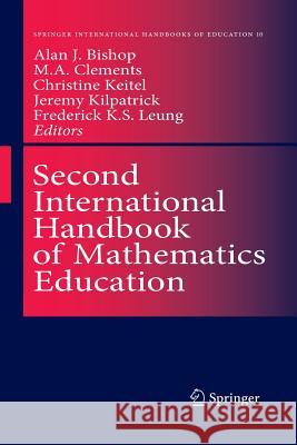 Second International Handbook of Mathematics Education Alan Bishop M. A. (Ken) Clements Christine Keitel-Kreidt 9789401039512 Springer - książka