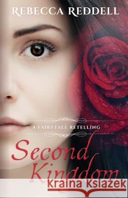Second Kingdom: A Beauty and the Beast Retelling Rebecca Reddell 9781520202457 Independently Published - książka