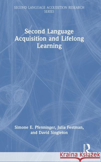 Second Language Acquisition and Lifelong Learning David Singleton Julia Festman Simone E. Pfenninger 9780367769154 Routledge - książka