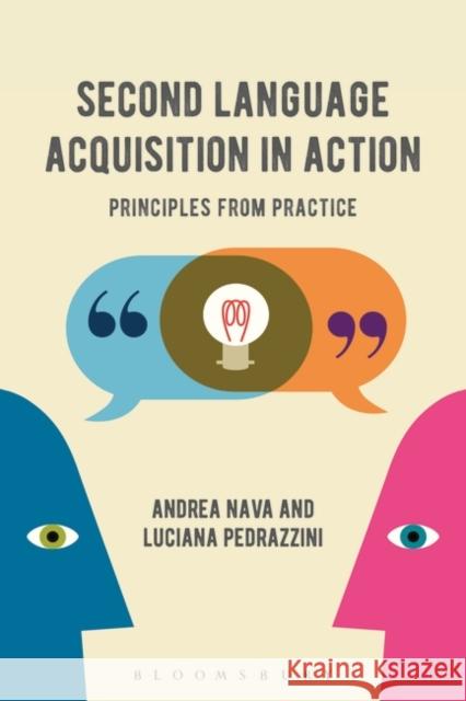 Second Language Acquisition in Action: Principles from Practice Andrea Nava Luciana Pedrazzini 9781474274869 Bloomsbury Publishing PLC - książka