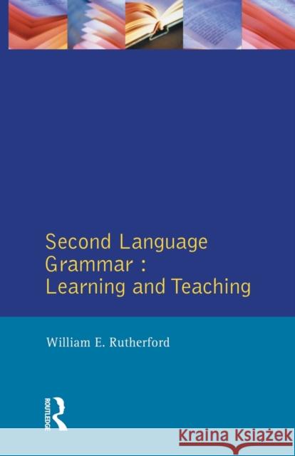 Second Language Grammar: Learning and Teaching Rutherford, William E. 9780582553750 Applied Linguistics and Language Study - książka