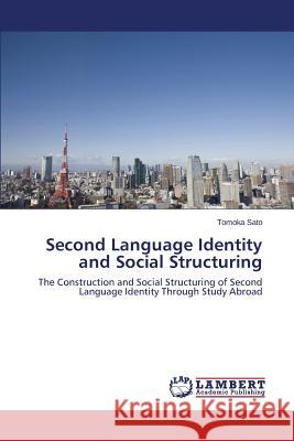 Second Language Identity and Social Structuring Sato Tomoka 9783659763281 LAP Lambert Academic Publishing - książka