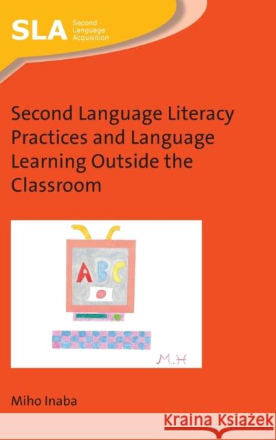 Second Language Literacy Practices and Language Learning Outside the Classroom Miho Inaba 9781788922104 Multilingual Matters Limited - książka