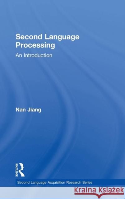 Second Language Processing: An Introduction Nan Jiang 9780415708036 Routledge - książka