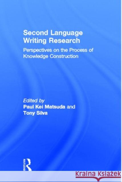 Second Language Writing Research: Perspectives on the Process of Knowledge Construction Matsuda, Paul Kei 9780805850468 Lawrence Erlbaum Associates - książka