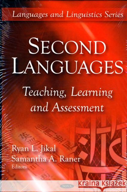 Second Languages: Teaching, Learning & Assessment Ryan L Jikal, Samantha A Raner 9781606926611 Nova Science Publishers Inc - książka